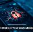 Hidden Risks in Your Work Mobile Apps