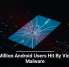 19 Million Android Users Hit By Vicious Malware